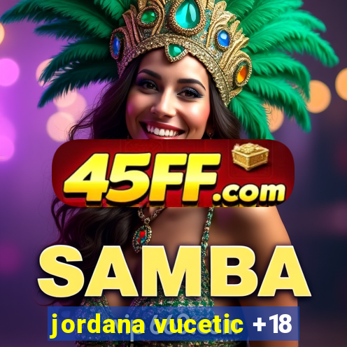 jordana vucetic +18